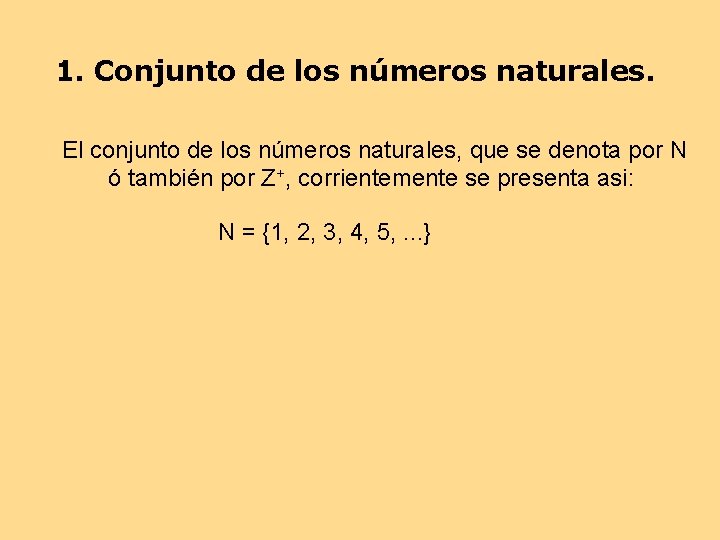 1. Conjunto de los números naturales. El conjunto de los números naturales, que se