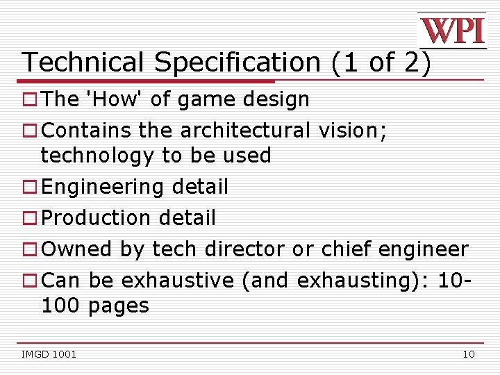 Technical Specification (1 of 2) o The 'How' of game design o Contains the