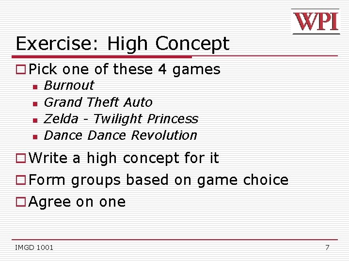 Exercise: High Concept o Pick one of these 4 games n Burnout n Grand