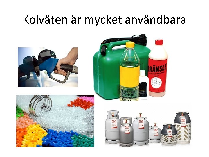 Kolväten är mycket användbara 