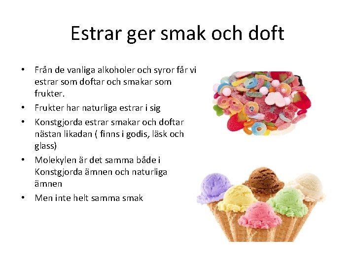 Estrar ger smak och doft • Från de vanliga alkoholer och syror får vi