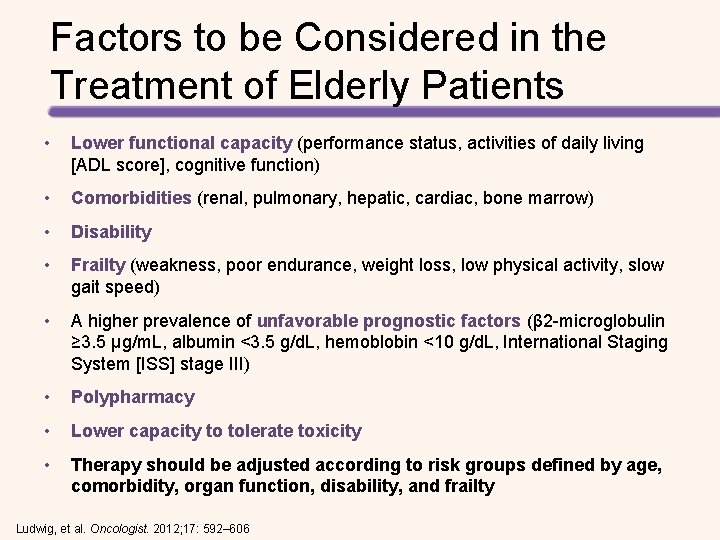 Factors to be Considered in the Treatment of Elderly Patients • Lower functional capacity