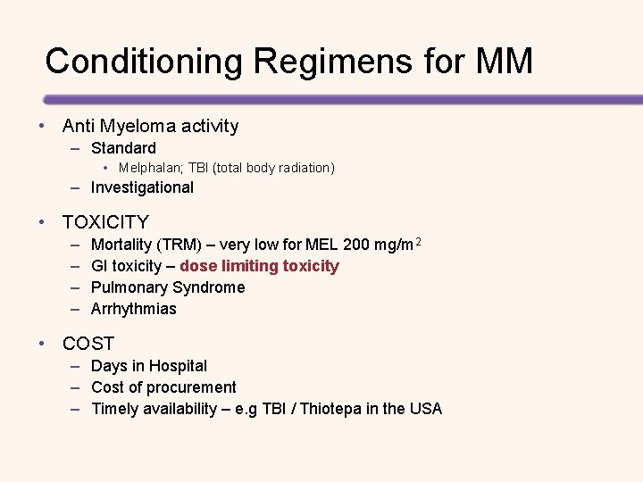 Conditioning Regimens for MM • Anti Myeloma activity – Standard • Melphalan; TBI (total