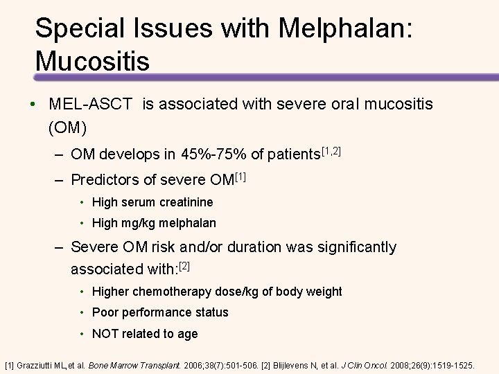 Special Issues with Melphalan: Mucositis • MEL-ASCT is associated with severe oral mucositis (OM)