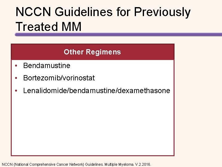 NCCN Guidelines for Previously Treated MM Other Regimens • Bendamustine • Bortezomib/vorinostat • Lenalidomide/bendamustine/dexamethasone