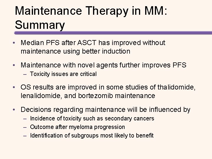 Maintenance Therapy in MM: Summary • Median PFS after ASCT has improved without maintenance