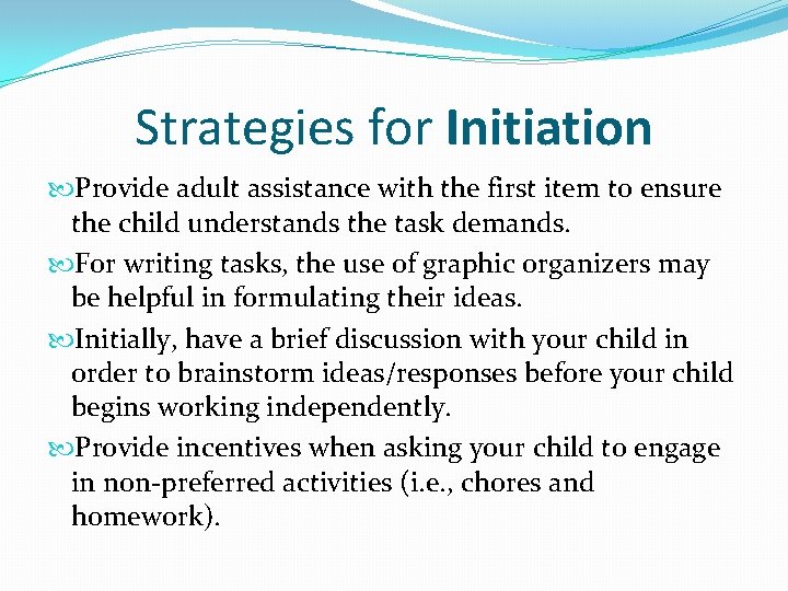 Strategies for Initiation Provide adult assistance with the first item to ensure the child