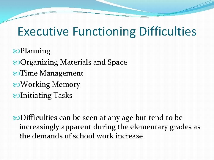 Executive Functioning Difficulties Planning Organizing Materials and Space Time Management Working Memory Initiating Tasks