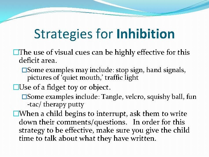 Strategies for Inhibition �The use of visual cues can be highly effective for this