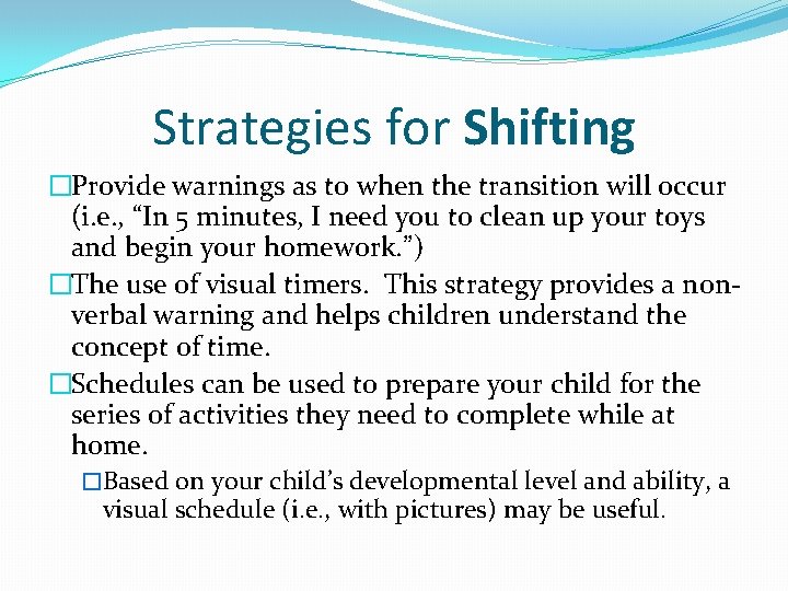 Strategies for Shifting �Provide warnings as to when the transition will occur (i. e.