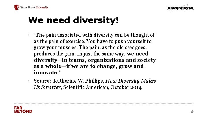We need diversity! • “The pain associated with diversity can be thought of as
