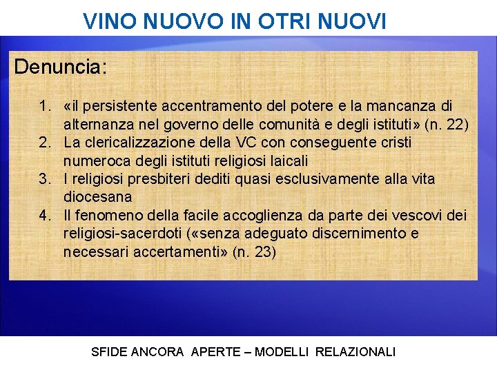 VINO NUOVO IN OTRI NUOVI Denuncia: 1. «il persistente accentramento del potere e la