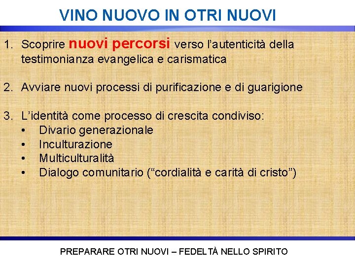 VINO NUOVO IN OTRI NUOVI 1. Scoprire nuovi percorsi verso l’autenticità della testimonianza evangelica