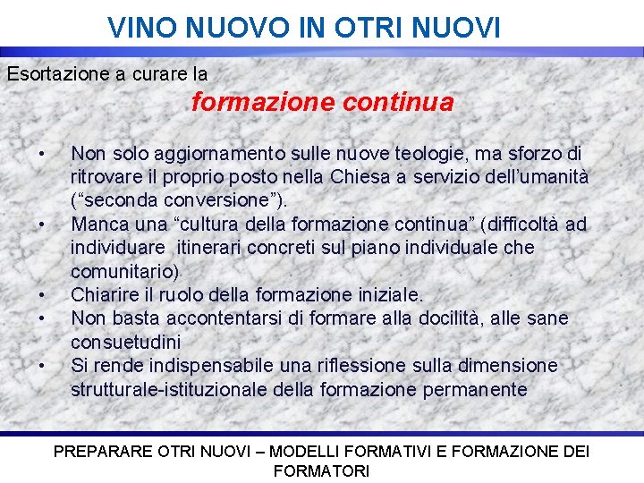 VINO NUOVO IN OTRI NUOVI Esortazione a curare la formazione continua • • •