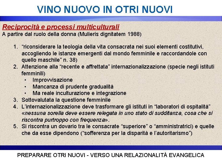 VINO NUOVO IN OTRI NUOVI Reciprocità e processi multiculturali A partire dal ruolo della