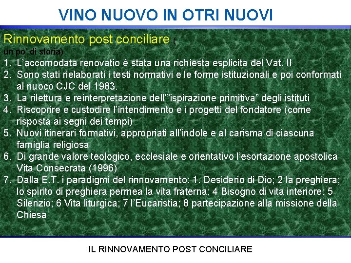 VINO NUOVO IN OTRI NUOVI Rinnovamento post conciliare ( un po’ di storia) 1.