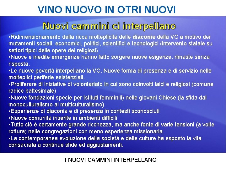 VINO NUOVO IN OTRI NUOVI Nuovi cammini ci interpellano • Ridimensionamento della ricca molteplicità