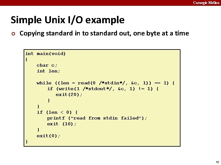 Carnegie Mellon Simple Unix I/O example ¢ Copying standard in to standard out, one