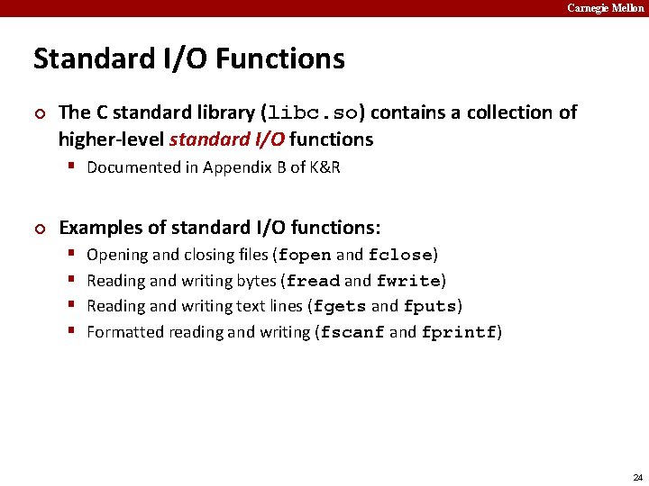 Carnegie Mellon Standard I/O Functions ¢ The C standard library (libc. so) contains a