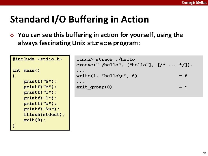 Carnegie Mellon Standard I/O Buffering in Action ¢ You can see this buffering in