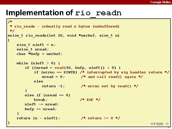 Carnegie Mellon Implementation of rio_readn /* * rio_readn - robustly read n bytes (unbuffered)