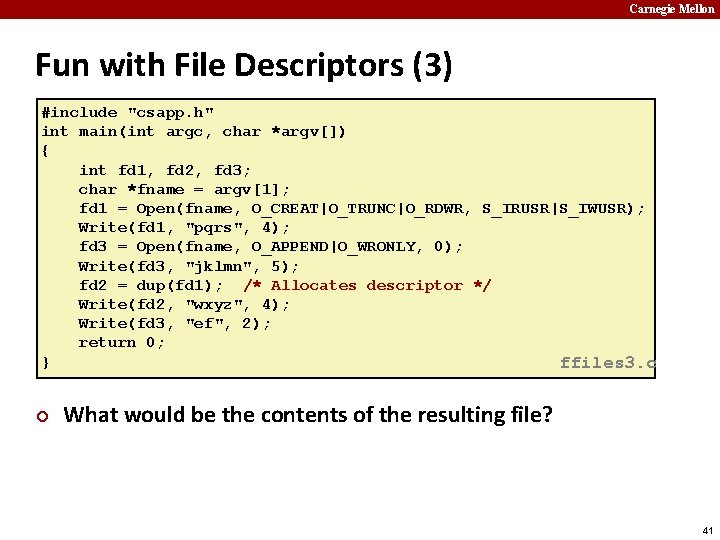 Carnegie Mellon Fun with File Descriptors (3) #include "csapp. h" int main(int argc, char