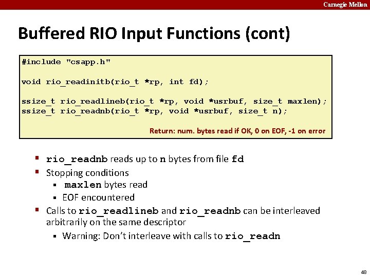 Carnegie Mellon Buffered RIO Input Functions (cont) #include "csapp. h" void rio_readinitb(rio_t *rp, int