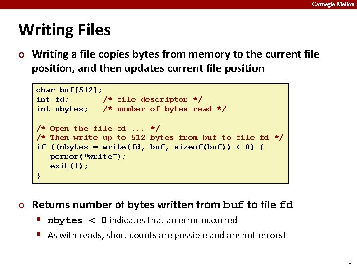 Carnegie Mellon Writing Files ¢ Writing a file copies bytes from memory to the