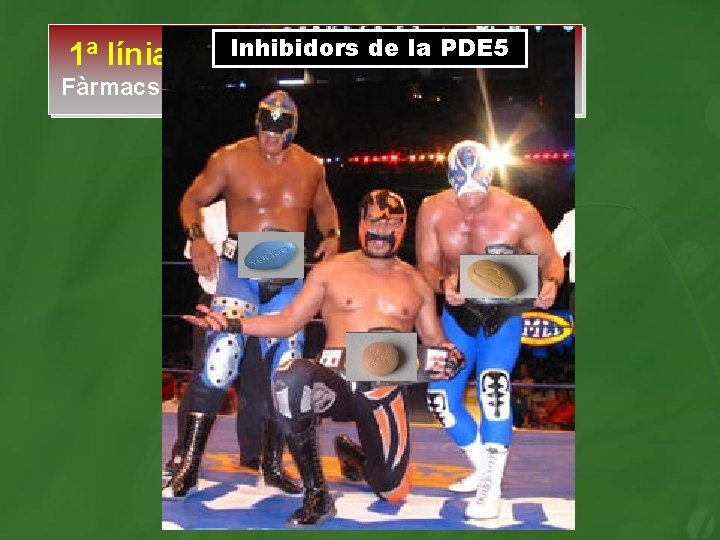 1ª línia Inhibidors de la PDE 5 Fàrmacs via oral 
