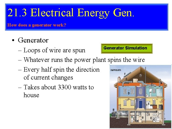 21. 3 Electrical Energy Gen. How does a generator work? • Generator Simulation –