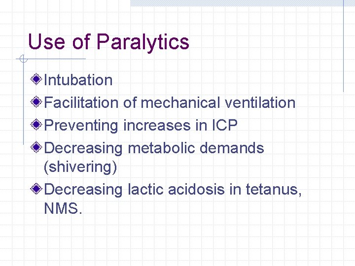 Use of Paralytics Intubation Facilitation of mechanical ventilation Preventing increases in ICP Decreasing metabolic Use of Paralytics Intubation Facilitation of mechanical ventilation Preventing increases in ICP Decreasing metabolic