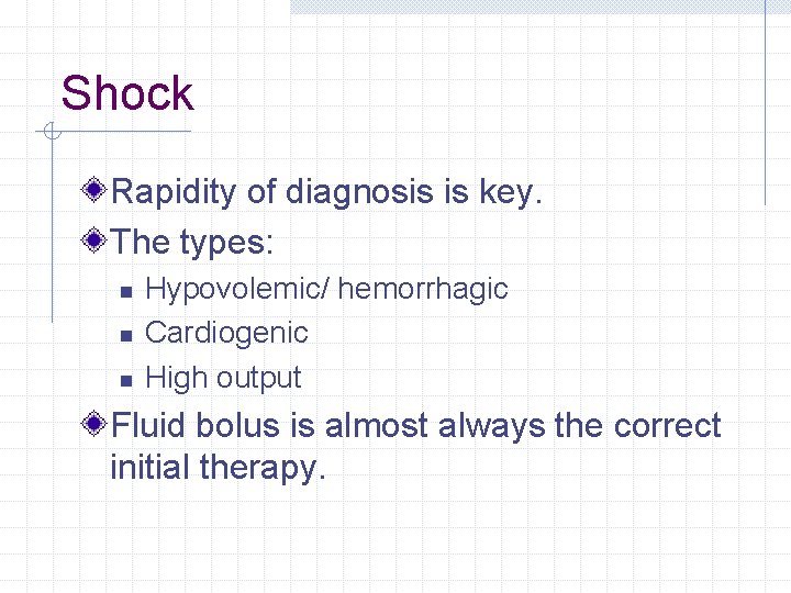 Shock Rapidity of diagnosis is key. The types: n n n Hypovolemic/ hemorrhagic Cardiogenic Shock Rapidity of diagnosis is key. The types: n n n Hypovolemic/ hemorrhagic Cardiogenic