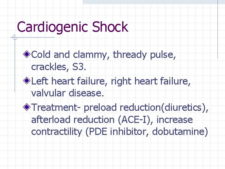 Cardiogenic Shock Cold and clammy, thready pulse, crackles, S 3. Left heart failure, right Cardiogenic Shock Cold and clammy, thready pulse, crackles, S 3. Left heart failure, right