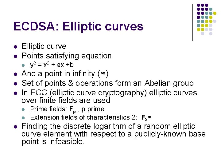 ECDSA: Elliptic curves l l Elliptic curve Points satisfying equation l l And a ECDSA: Elliptic curves l l Elliptic curve Points satisfying equation l l And a