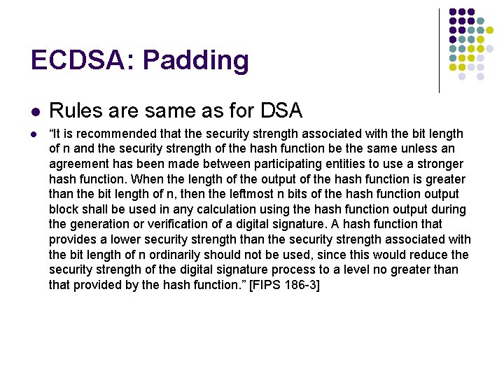 ECDSA: Padding l l Rules are same as for DSA “It is recommended that ECDSA: Padding l l Rules are same as for DSA “It is recommended that