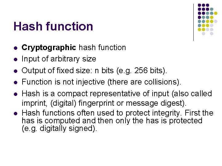 Hash function l l l Cryptographic hash function Input of arbitrary size Output of Hash function l l l Cryptographic hash function Input of arbitrary size Output of