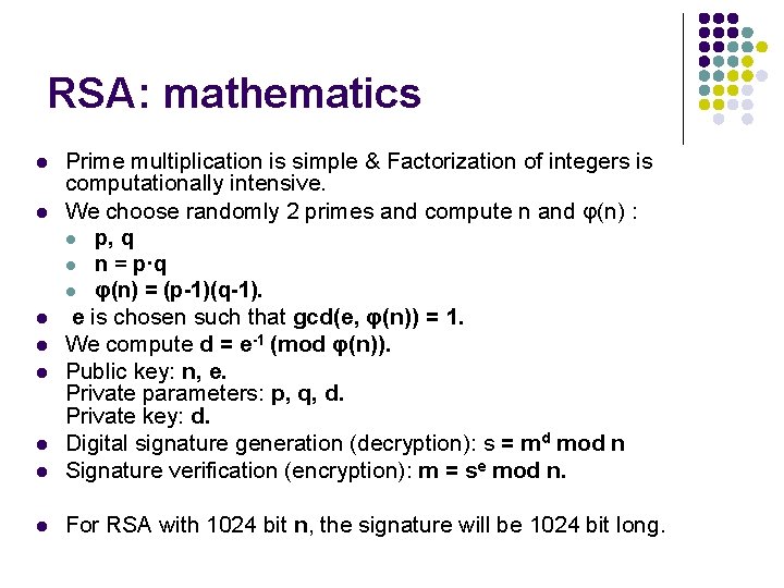 RSA: mathematics l Prime multiplication is simple & Factorization of integers is computationally intensive. RSA: mathematics l Prime multiplication is simple & Factorization of integers is computationally intensive.