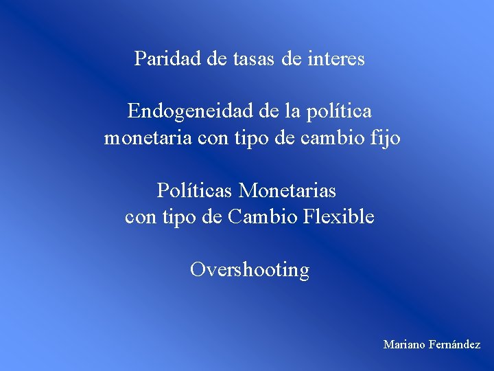 Paridad de tasas de interes Endogeneidad de la política monetaria con tipo de cambio Paridad de tasas de interes Endogeneidad de la política monetaria con tipo de cambio
