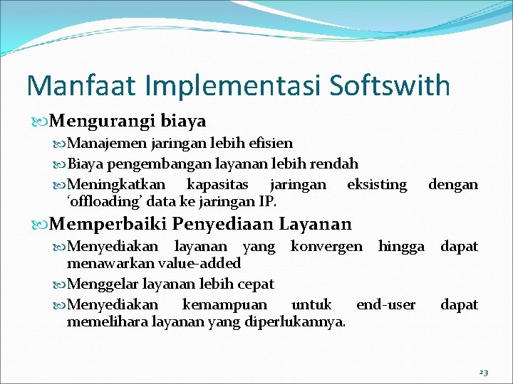 Manfaat Implementasi Softswith Mengurangi biaya Manajemen jaringan lebih efisien Biaya pengembangan layanan lebih rendah