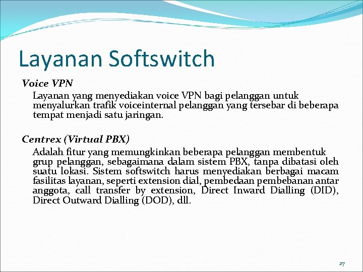 Layanan Softswitch Voice VPN Layanan yang menyediakan voice VPN bagi pelanggan untuk menyalurkan trafik