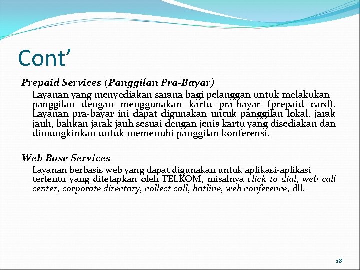 Cont’ Prepaid Services (Panggilan Pra-Bayar) Layanan yang menyediakan sarana bagi pelanggan untuk melakukan panggilan Cont’ Prepaid Services (Panggilan Pra-Bayar) Layanan yang menyediakan sarana bagi pelanggan untuk melakukan panggilan