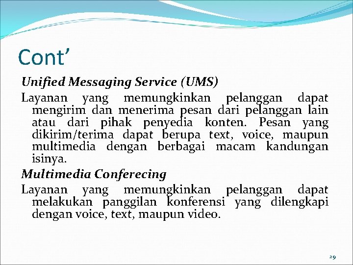 Cont’ Unified Messaging Service (UMS) Layanan yang memungkinkan pelanggan dapat mengirim dan menerima pesan