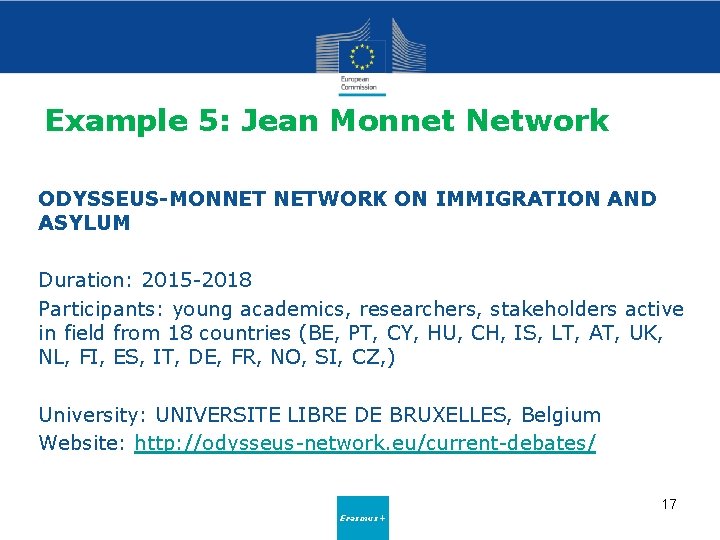 Example 5: Jean Monnet Network ODYSSEUS-MONNET NETWORK ON IMMIGRATION AND ASYLUM Duration: 2015 -2018