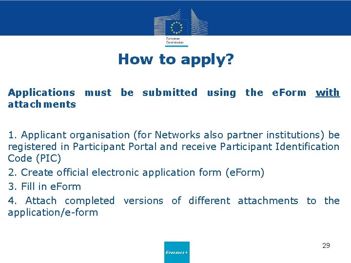 How to apply? Applications must be submitted using the e. Form with attachments 1.