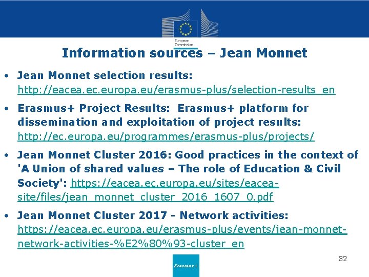 Information sources – Jean Monnet • Jean Monnet selection results: http: //eacea. ec. europa.
