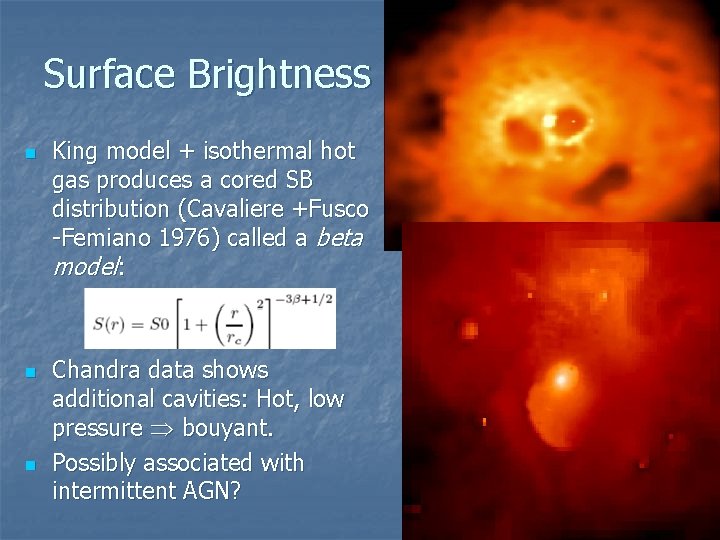 Surface Brightness n n n King model + isothermal hot gas produces a cored