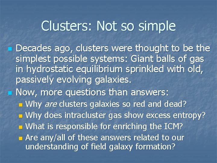 Clusters: Not so simple n n Decades ago, clusters were thought to be the