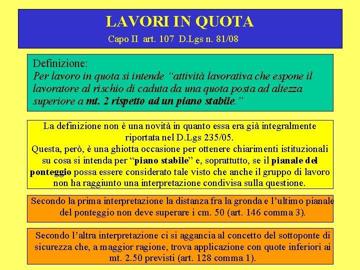 LAVORI IN QUOTA Capo II art. 107 D. Lgs n. 81/08 Definizione: Per lavoro