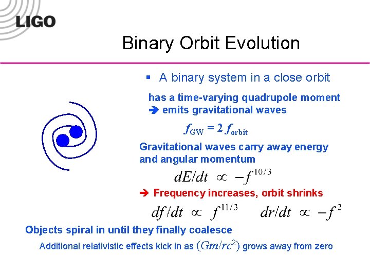 Binary Orbit Evolution § A binary system in a close orbit has a time-varying