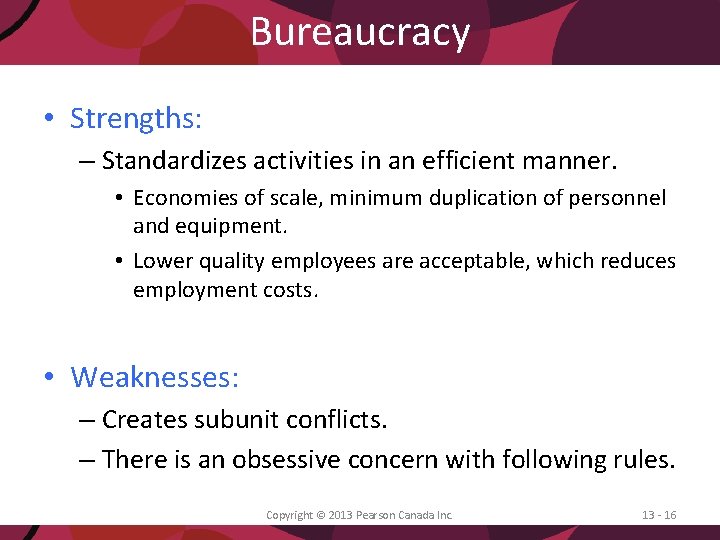 Bureaucracy • Strengths: – Standardizes activities in an efficient manner. • Economies of scale,